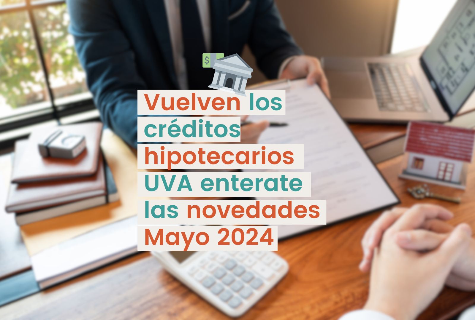 ¡Vuelven los hipotecarios UVA! Conocé los detalles.