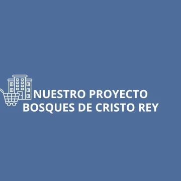 NUESTRO PROYECTO BOSQUE DE CRISTO REY