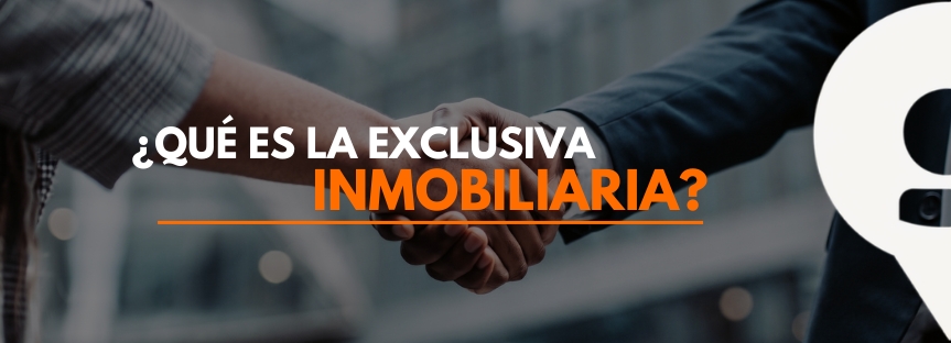 ¿QUÉ ES LA EXCLUSIVA INMOBILIARIA?