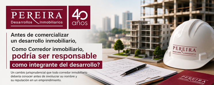 ¿Puede un Corredor Inmobiliario ser considerado responsable integrante o proveedor de un desarrollo inmobiliario, y no solo intermediario?