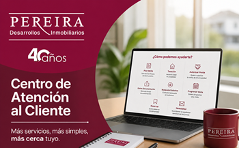 Presentamos nuestro nuevo Centro de Atención al Cliente de PEREIRA Desarrollos Inmobiliarios