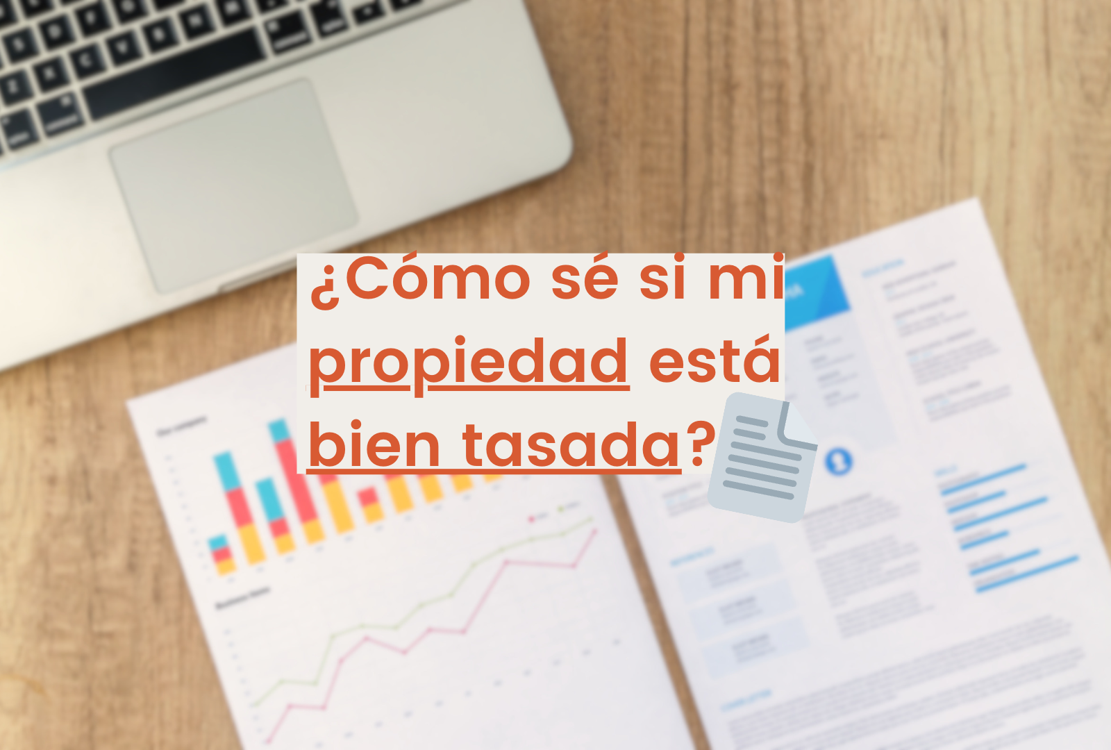 ¿Como saber si la tasación de tu propiedad es real o es una captación comercial?